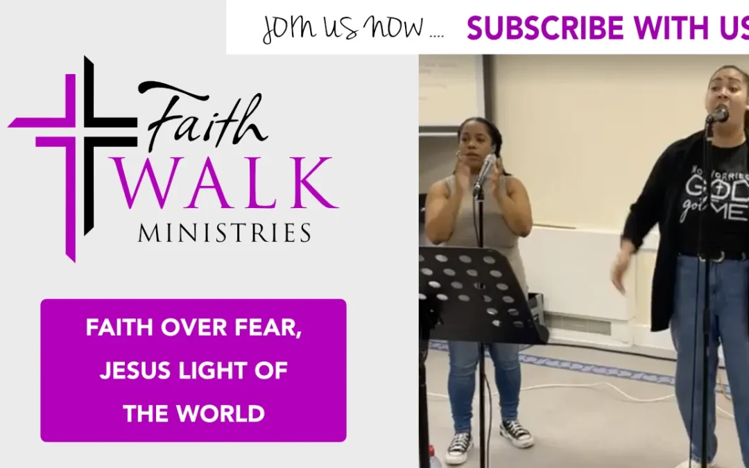 Faith over Fear, Jesus light of the world