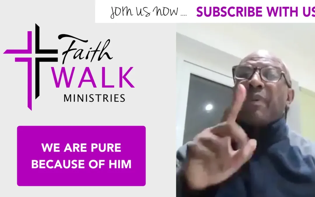 We are pure because of him
