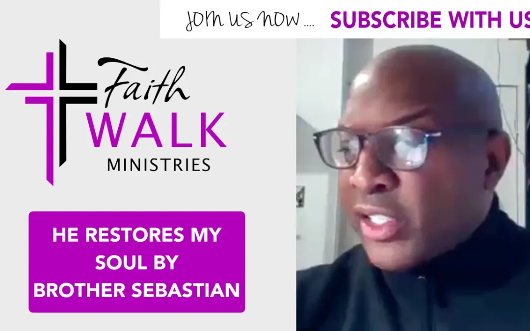 He restores my soul by brother Sebastian