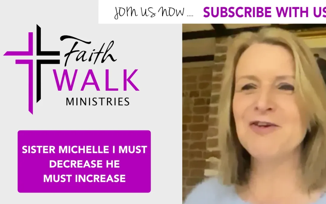 Sister Michelle i must decrease he must increase