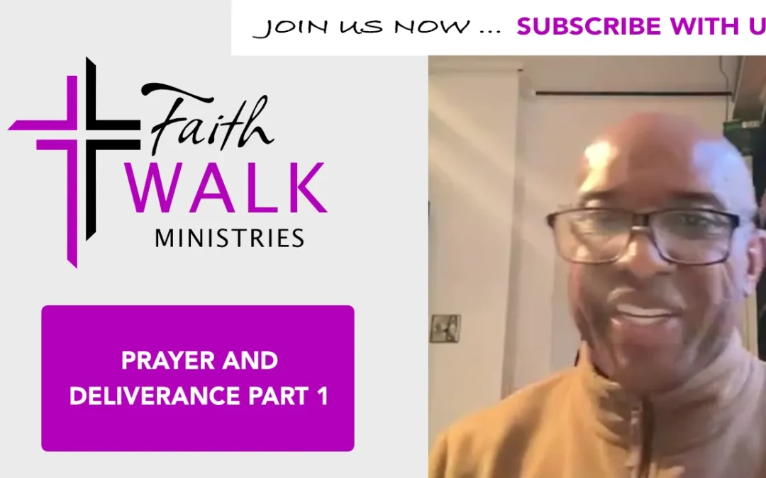 Prayer and Deliverance – Part 1: Understanding the Power of Prayer