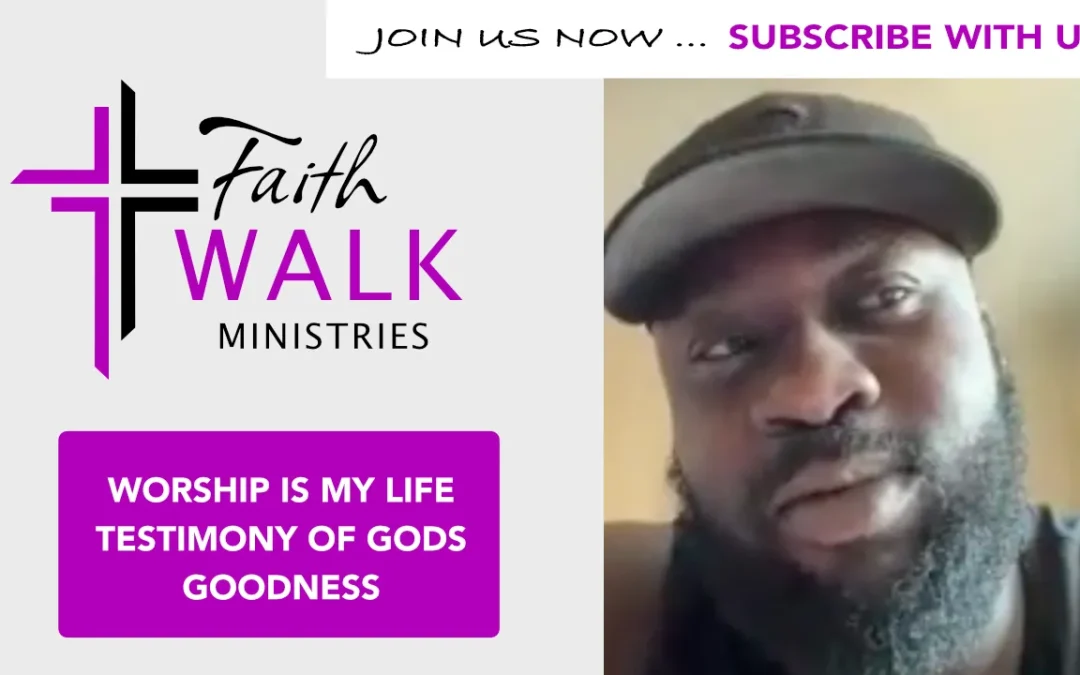 Worship is my life testimony of Gods goodness